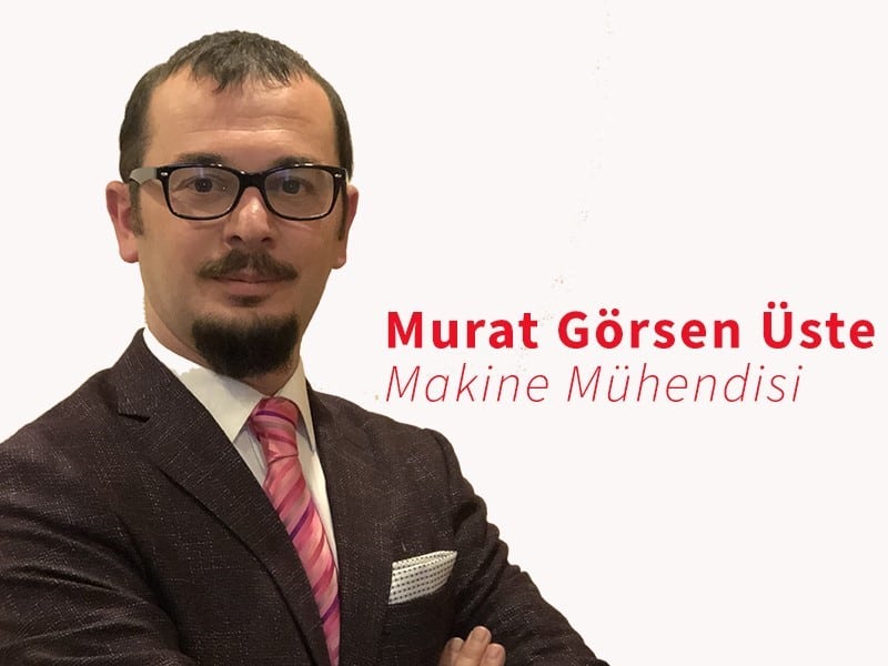 Murat Görsen Üste Makine Mühendisi